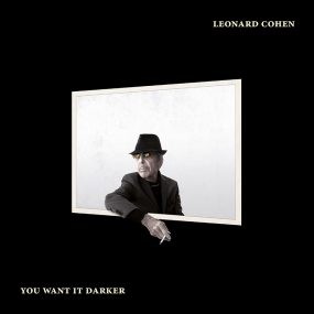 LEONARD COHEN - YOU WANT IT DARKER